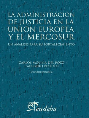 cover image of La administración de justicia en la Unión Europea y el Mercosur
